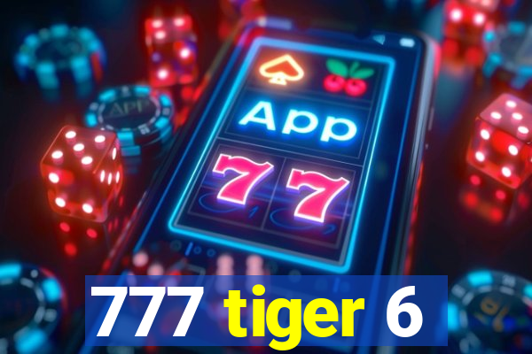 777 tiger 6